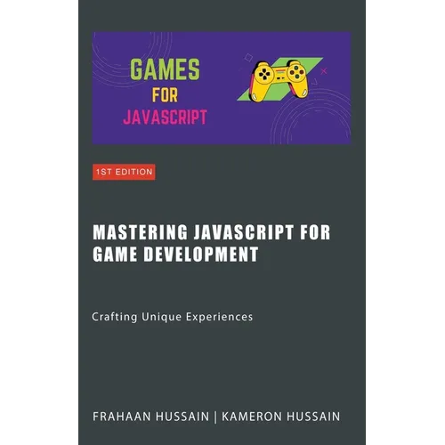 Mastering JavaScript for Game Development: Crafting Unique Experiences
