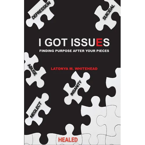 I Got Issues: Finding Purpose After Your Pieces
