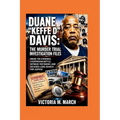 Duane "Keffe D" Davis: Inside the Evidence, Courtroom Battle, Witness Testimony, and Decades-Long Search for Justice