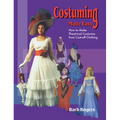 Costuming Made Easy: How to Make Theatrical Costumes from Cast-Off Clothing