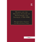 Women and the Material Culture of Needlework and Textiles, 1750-1950