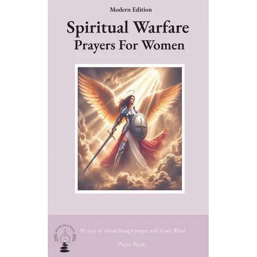 Spiritual Warfare Prayers for Women Modern Edition: 30 Days Breakthrough Prayers  with God's Word