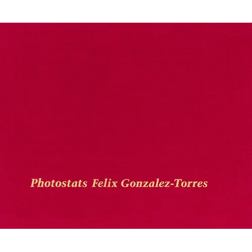 Felix Gonzalez-Torres: Photostats