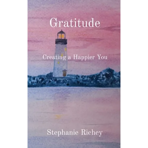 Gratitude: Creating a Happier You