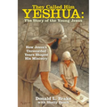 They Called Him Yeshua: the Story of the Young Jesus: How Jesus's Unrecorded Years Shaped His Ministry