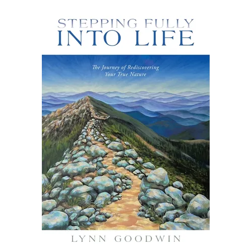Stepping Fully into Life: The Journey of Rediscovering Your True Nature