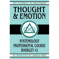 Thought and Emotion: Systemology Professional Course Booklet #2