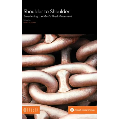 Shoulder to Shoulder: Broadening the Men's Shed Movement