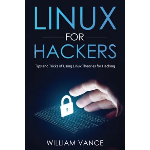 Linux for Hackers: Tips and Tricks of Using Linux Theories for Hacking