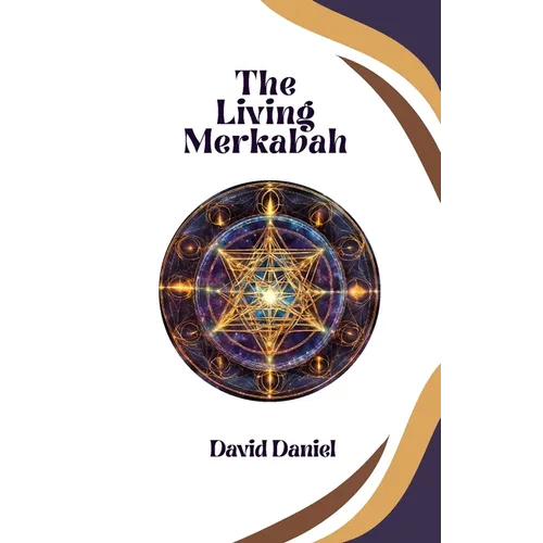 The Living Merkabah: Activate Your Soul's Purpose