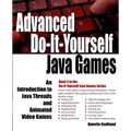 Advanced Do-It-Yourself Java Games: An Introduction to Java Threads and Animated Video Games