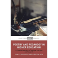 Poetry and Pedagogy in Higher Education: A Creative Approach to Teaching, Learning and Research