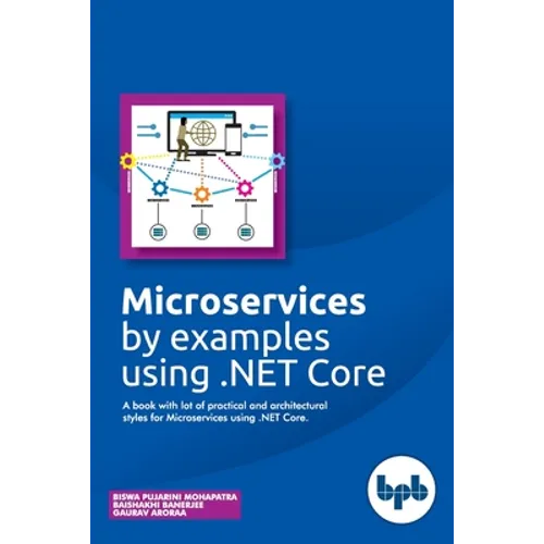 Microservices by examples using .NET Core: A book with lot of practical and architectural styles for Microservices using .NET Core