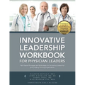 Innovative Leadership Workbook for Physican Leaders