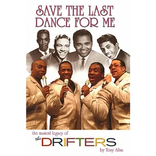 Save the Last Dance for Me: The Musical Legacy of the Drifters