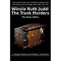 Winnie Ruth Judd: The Trunk Murders The Classic Edition