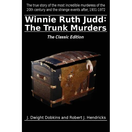 Winnie Ruth Judd: The Trunk Murders The Classic Edition