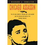 Chicago Assassin: The Life and Legend of Machine Gun Jack McGurn and the Chicago Beer Wars of the Roaring Twenties - Hardcover