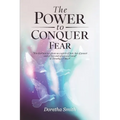 The Power To Conquer Fear, "For God has not given us a spirit of fear, but of power and of love and of a sound mind"