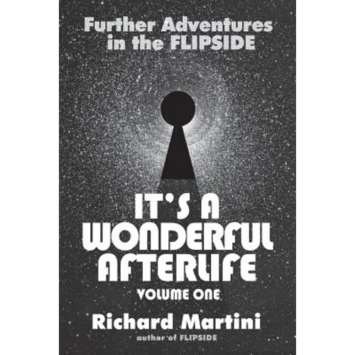 Its A Wonderful Afterlife: Further Adventures in the Flipside: Volume One