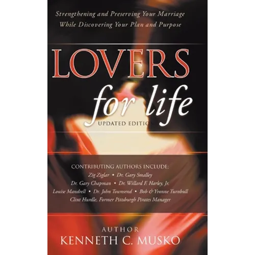 Lovers for Life (Updated Edition): Strengthening and Preserving Your Marriage While Discovering Your Plan and Purpose