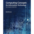 Computing Concepts for Information Technology: How computers really work
