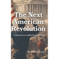 The Next American Revolution: (Coming Soon to a neighborhood near you)