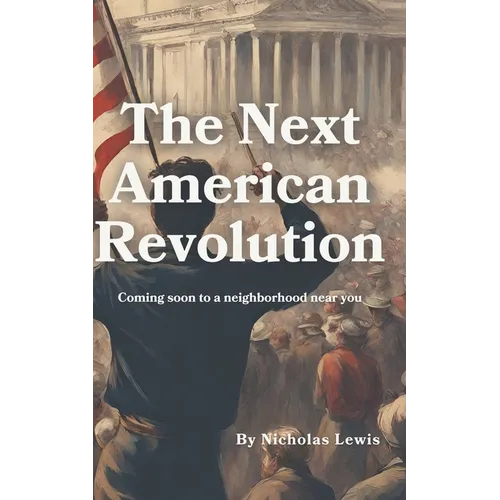 The Next American Revolution: (Coming Soon to a neighborhood near you)