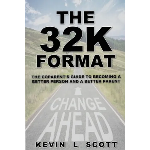 The 32K Format: : The CoParent's Guide To Becoming A Better Person And A Better Parent