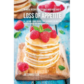 36 Meal Recipes for People Who Have Had a Loss of Appetite: All Natural Foods Packed With Nutrients to Help You Increase Hunger and Improve Appetite