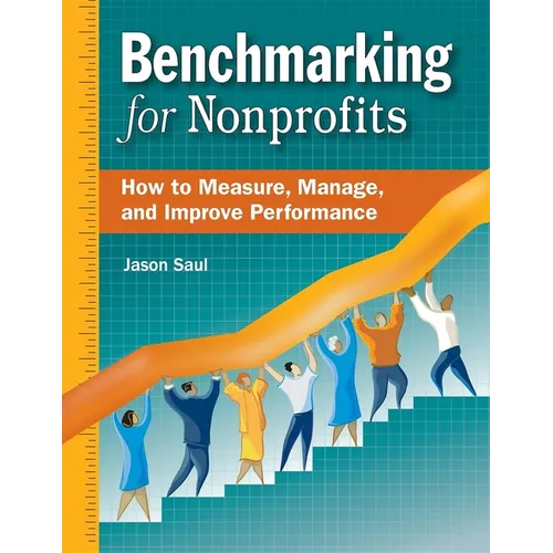 Benchmarking for Nonprofits: How to Measure, Manage, and Improve Performance