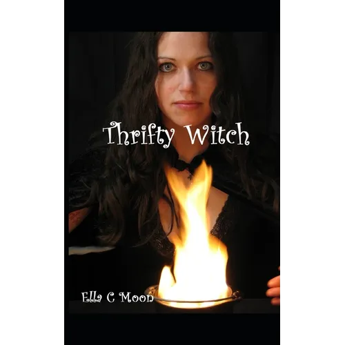 Thrifty Witch: Witchcraft On A Budget