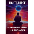 Light of the Force: A Seeker's Guide