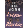 The Three Impostors - Or, The Transmutations