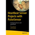Heartbeat Sensor Projects with Pulsesensor: Prototyping Devices with Biofeedback