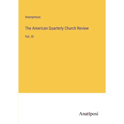 The American Quarterly Church Review: Vol. XI
