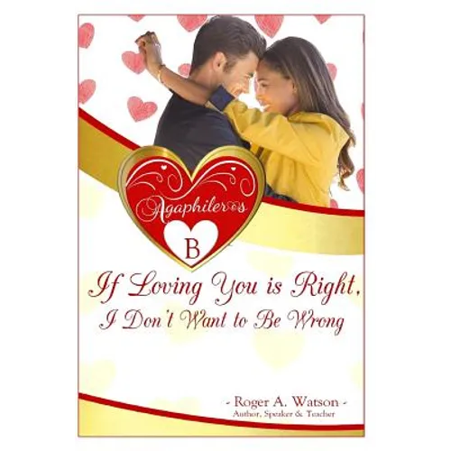 Agaphileros B: If loving you is right, I don't want to be wrong.