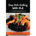 Sous Vide Cooking With Chef: A Collection Of Restaurant-Quality Recipes