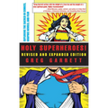 Holy Superheroes! Revised and Expanded Edition: Exploring the Sacred in Comics, Graphic Novels, and Film