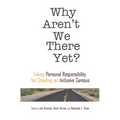 Why Aren't We There Yet?: Taking Personal Responsibility for Creating an Inclusive Campus