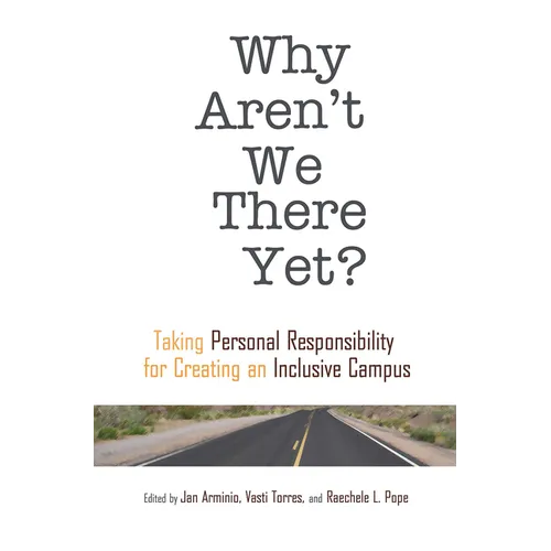 Why Aren't We There Yet?: Taking Personal Responsibility for Creating an Inclusive Campus