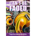 Can't Be Faded: Twenty Years in the New Orleans Brass Band Game