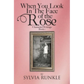 When You Look in the Face of the Rose: Channeled Writings