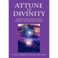 Attune to Divinity: Energy Activations for Health and Enlightenment