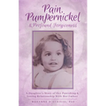 Pain, Pumpernickel & Profound Forgiveness: A Daughter's Story of her Punishing & Loving Relationship with her Father