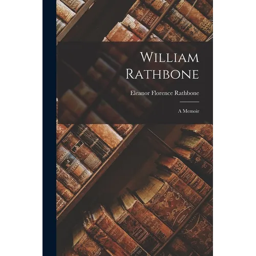William Rathbone: A Memoir