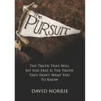 The Pursuit: The Truth That Will Set You Free Is The Truth They Don't Want You To Know - Paperback
