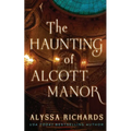 The Haunting of Alcott Manor: A Contemporary Gothic