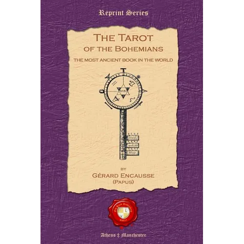 The Tarot of the Bohemians: The Most Ancient Book in the World