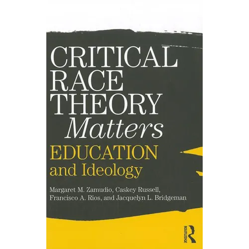 Critical Race Theory Matters: Education and Ideology